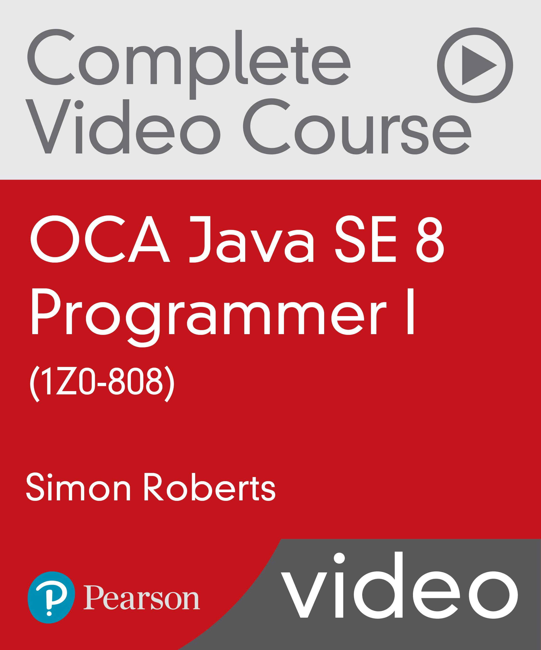 OCA Java SE 8 Programmer I (1Z0-808) Complete Video Course