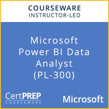 CertPREP Courseware: Microsoft Power BI Analyst  (PL-300) - Instructor-Led