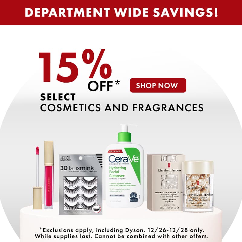 Department Wide Savings! 15% Off select Cosmetics and Fragrances