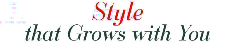 Style that Grows with You