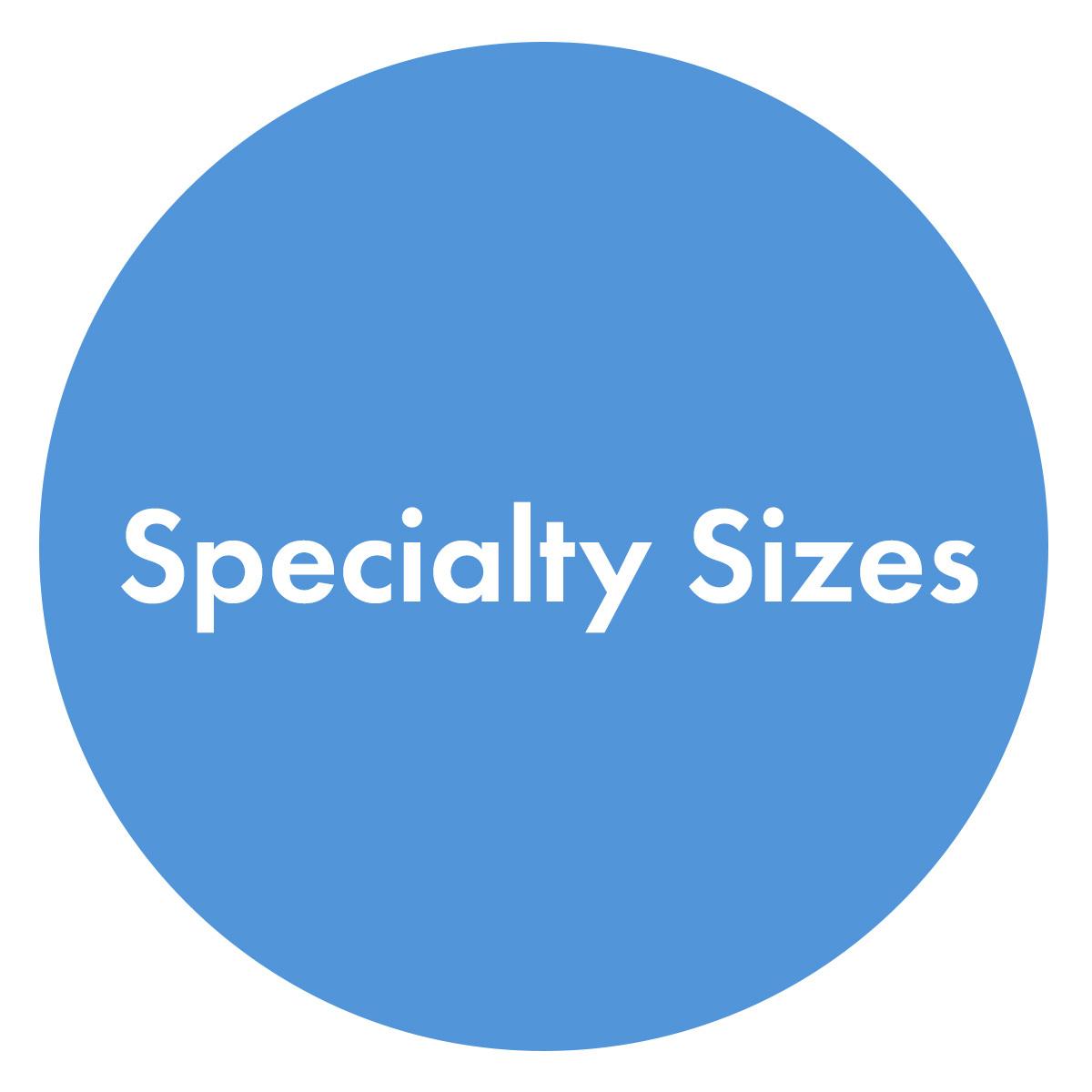 Specialty Sizes