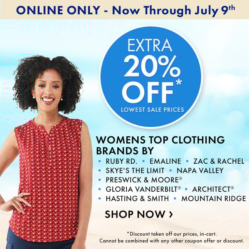 ONLINE ONLY! Now through July 9th
Extra 20% Off Womens Clothing Brands