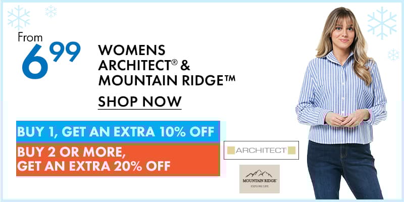 Womens ARCHITECT® & MOUNTAIN RIDGE™ From $6.99
Plus,
BUY 1 GET EXTRA 10% OFF, 
BUY 2 OR MORE GET EXTRA 20% OFF

