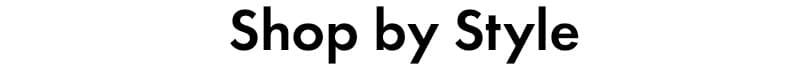 Shop by style