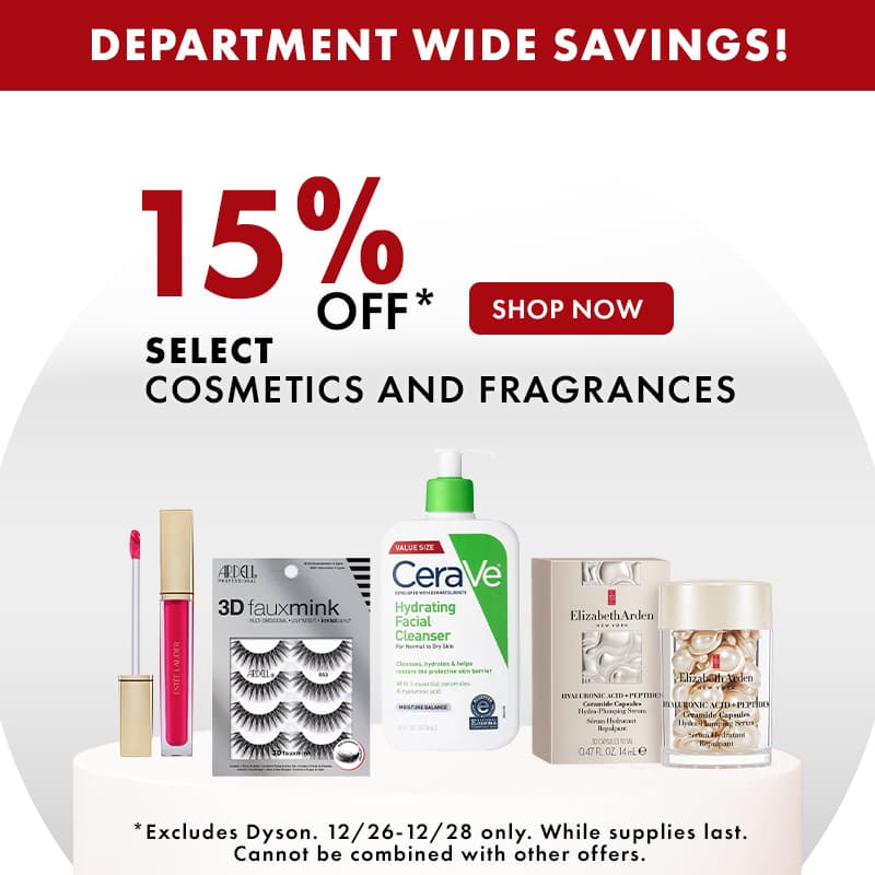 Department Wide Savings! 15% Off select Cosmetics and Fragrances