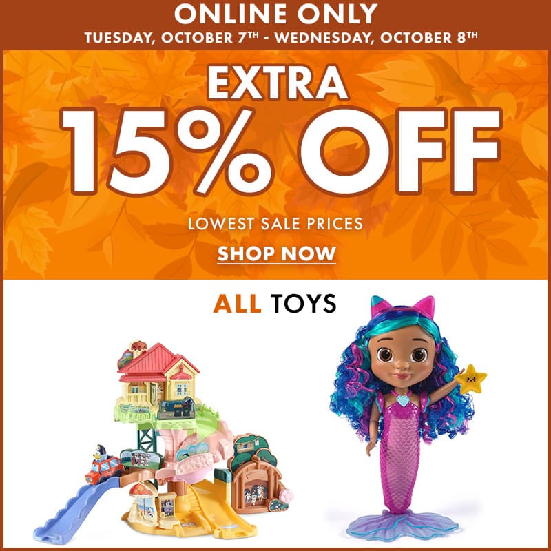 Online Only Tuesday, October 7th - Wednesday, October 8th
Extra 15% Off lowest sale prices All Toys
Shop Now