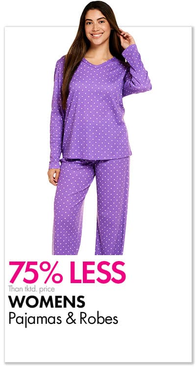 75% less than…Womens Pajamas & Robes