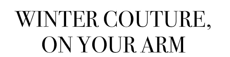 Winter Couture, On Your Arm