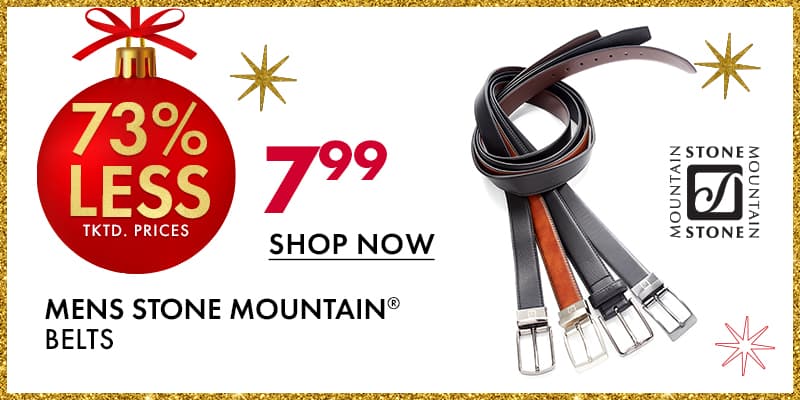 73% less than…
Mens STONE MOUNTAIN® Belts 
$7.99
