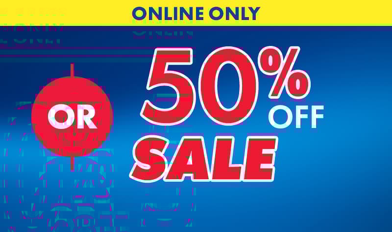 50% Off savings online only