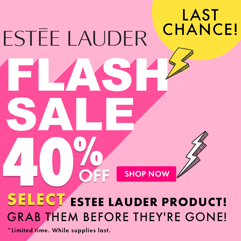 LAST CHANCE! Estee Lauder Flash Sale! 40% Off Select Estee Lauder Product