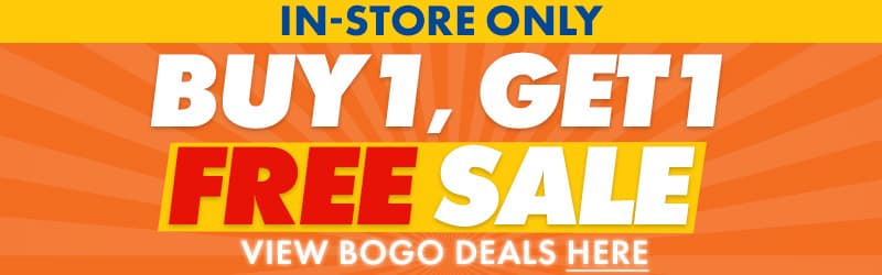IN-STORE ONLY Buy 1, Get 1 BOGO Sales