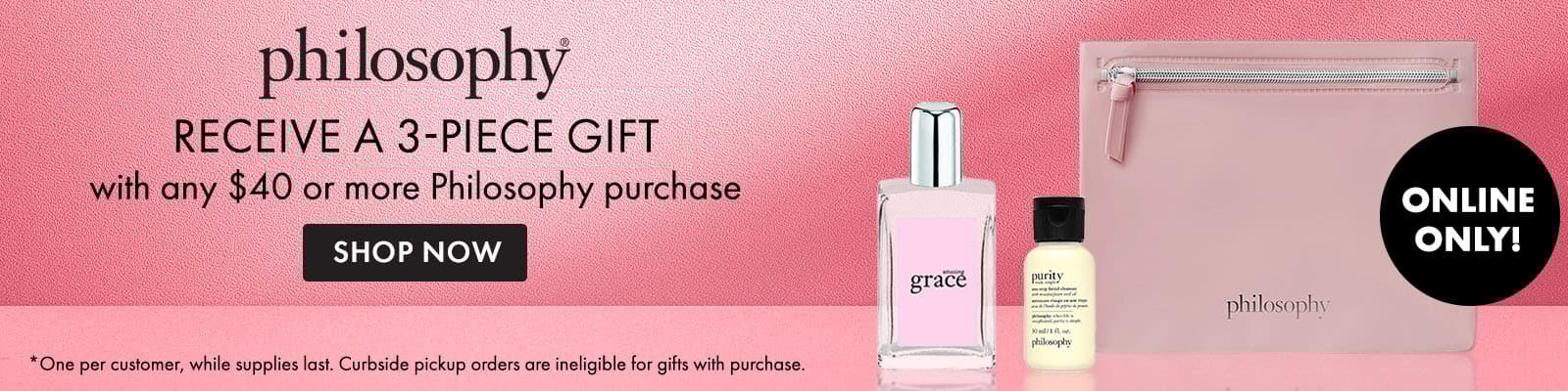 FREE 3-pc. gift with any $40 or more Philosophy purchase.