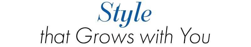 Style that Grows with You