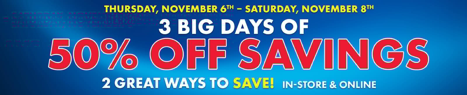 3 Big Days of 50% off Savings
