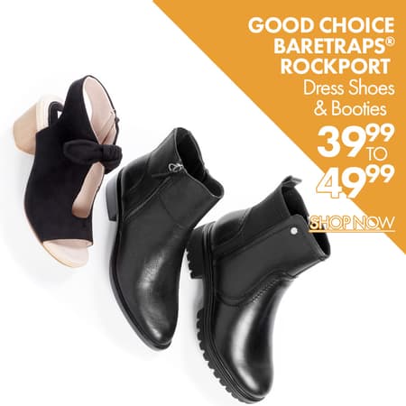 Fall Dress Shoes & Booties •GOOD CHOICE •BARETRAPS® •ROCKPORT $39.99 to $49.99