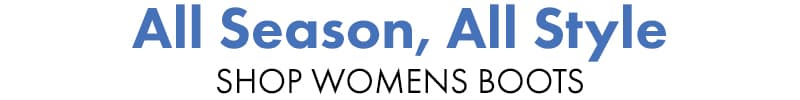 All Season, All Style
Shop Womens Boots