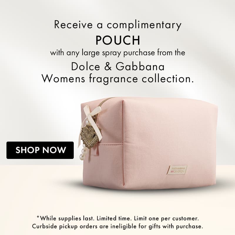 FREE Pouch with any large spray purchase from the Dolce&Gabbana Women's fragrance collection.