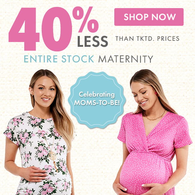 40% Less Than Ticketed Price Entire Stock Maternity