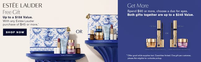 FREE 6-Pc gift of your choice with any $45 Estee Lauder purchase. Over a $165 value. PLUS, something extra when you spend $90.