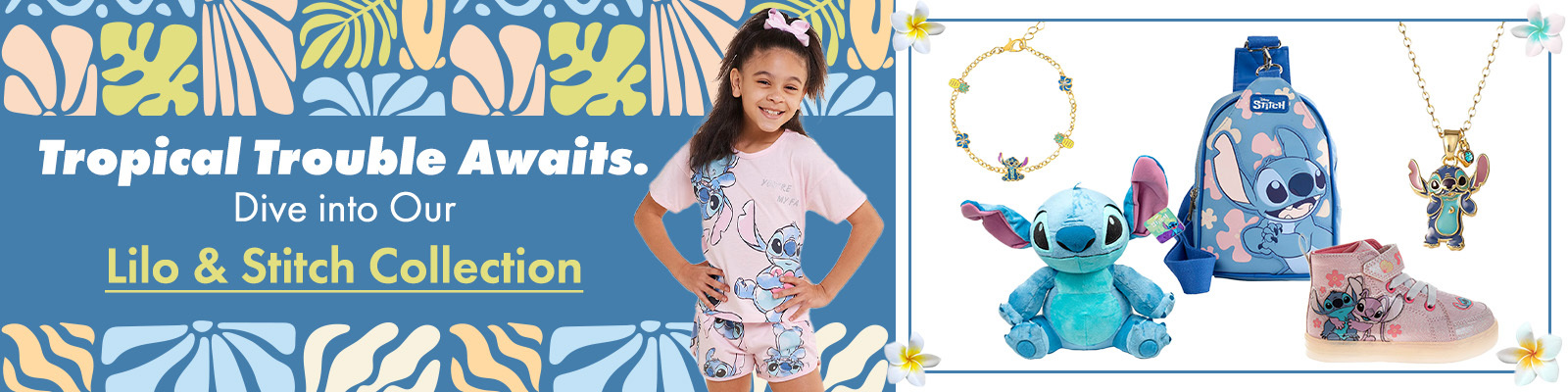 Tropical Trouble Awaits
Dive into Our 
Lilo & Stitch Collection