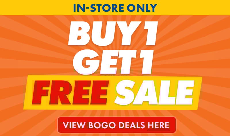 IN-STORE ONLY Buy 1, Get 1 BOGO Sales