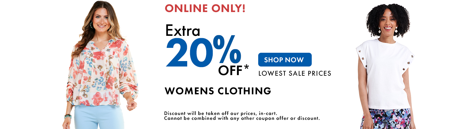 ONLINE ONLY! Extra 20% Off Womens Clothing