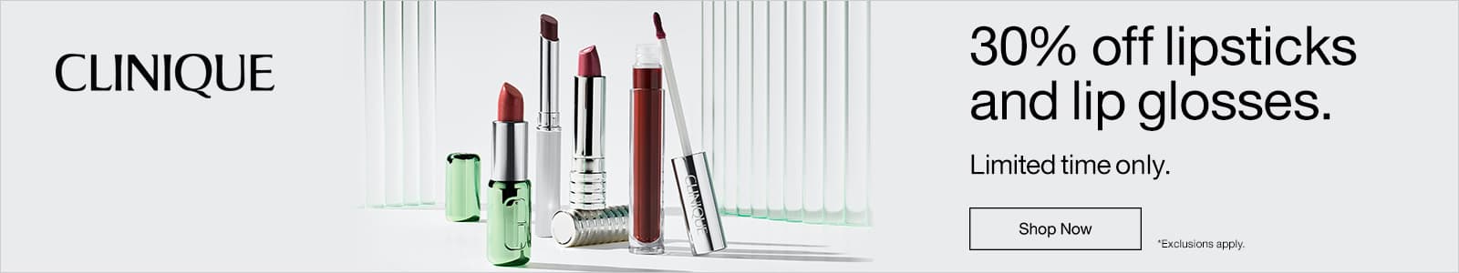 30% Off Clinique lipsticks & lip glosses. *Exclusions apply.