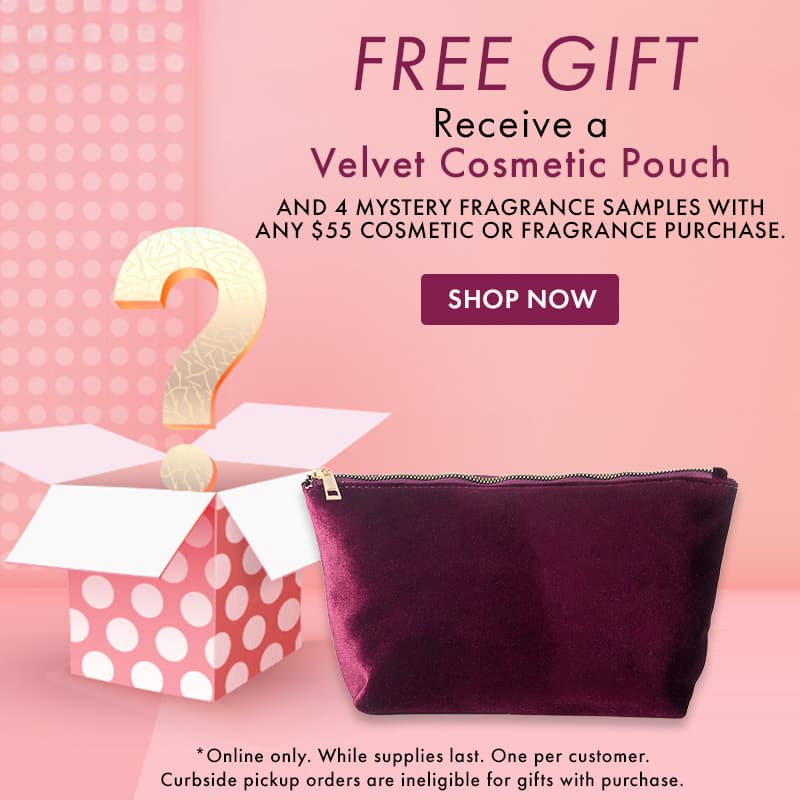 FREE velvet cosmetic pouch and 4 mystery fragrance sample with any $55 cosmetic or fragrance purchase.