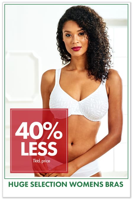 40% less than….Huge Selection Womens Bras