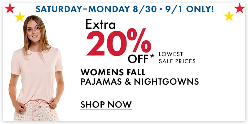 8/30-9/1 ONLY! Extra 20% off Womens Pajamas & Nightgowns