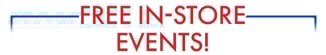 FREE in-store events