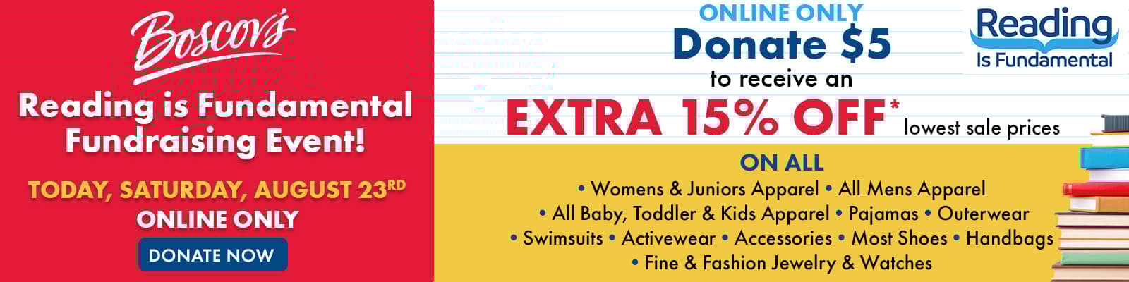 ONLINE ONLY OFFER - Donate $5 to the Reading is Fundamental Event, Get an Extra 15% off on Almost Every Department. 