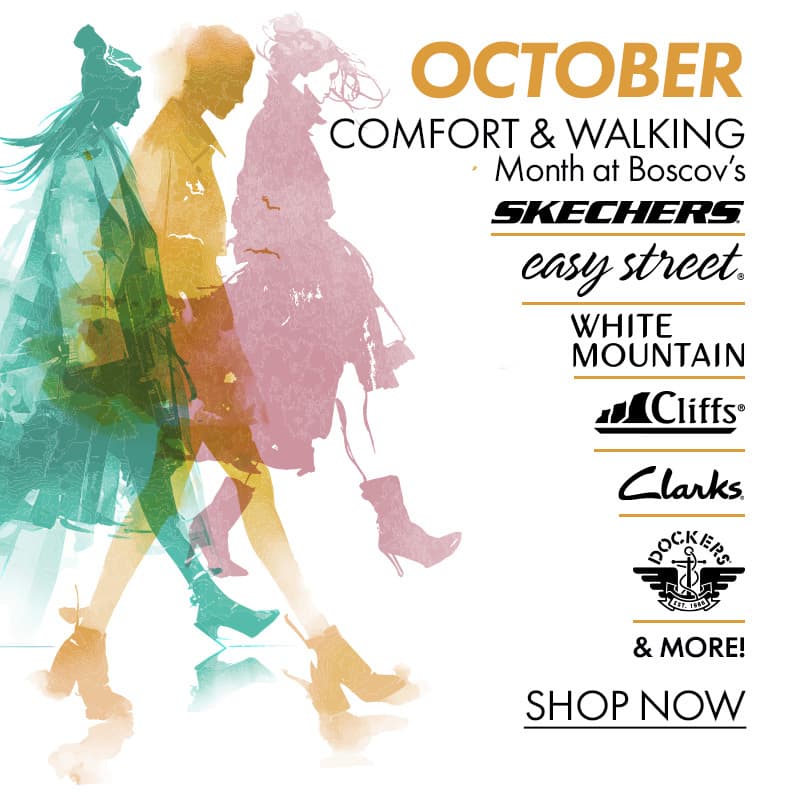OCTOBER IS BOSCOV’S COMFORT & WALKING MONTH