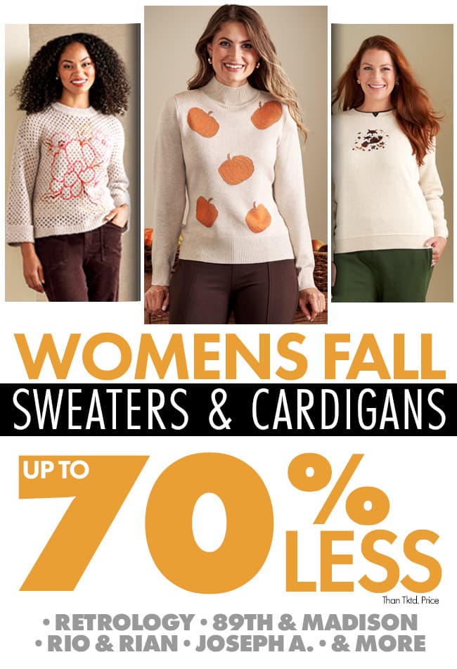 50%-70% less than tktd pricing Womens Fall Sweaters & Cardigans •RETROLOGY •89TH & MADISON •RIO & RIAN •JOSEPH A. •AND MORE