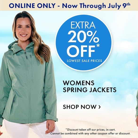ONLINE ONLY! Now through July 9th
Extra 20% Off Womens Spring Jackets