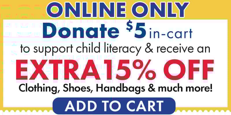 ONLINE ONLY. Donate $5 to Children's literacy, receive an extra 15% Off 