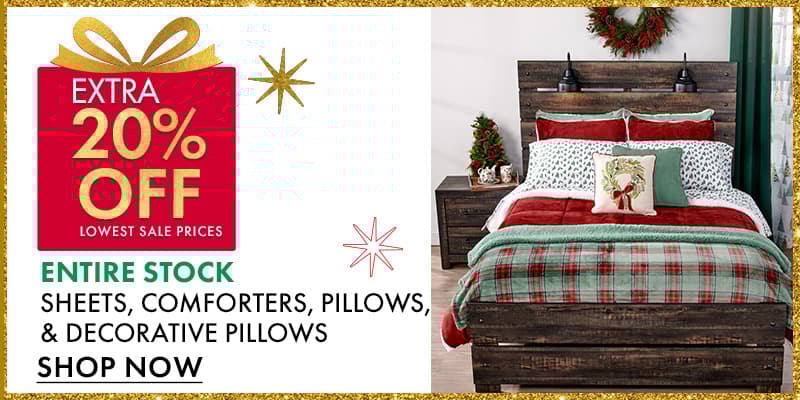 Extra 20% OFF Entire Stock Sheets, Comforters, Pillows & Decorative Pillows