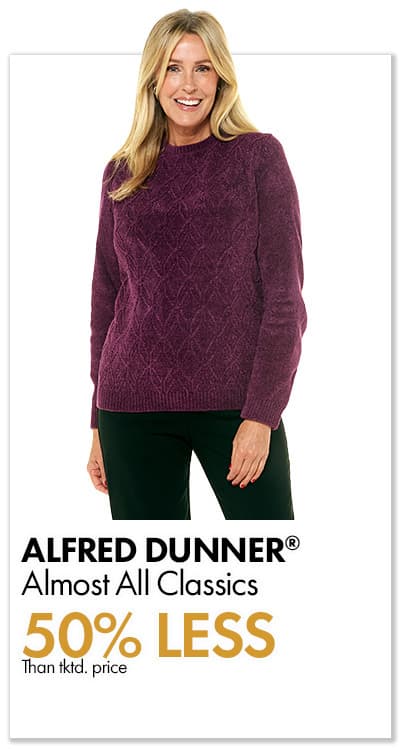 50% less than…ALMOST ALL ALFRED DUNNER Classics