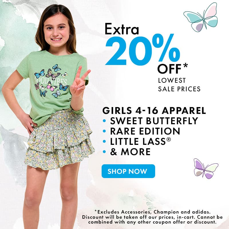 Extra 20% Off lowest sale prices
Girls 4-16 apparel
sweet butterfly, rare edition, little lass, and more