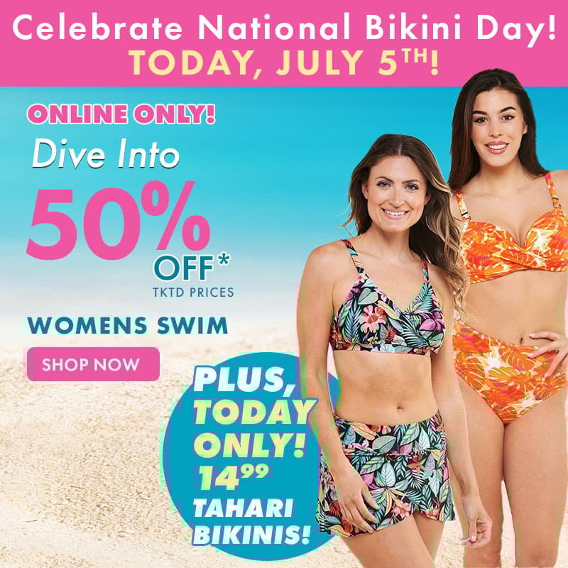 ONLINE ONLY! National Bikini Day
Extra 50% off Womens Swim