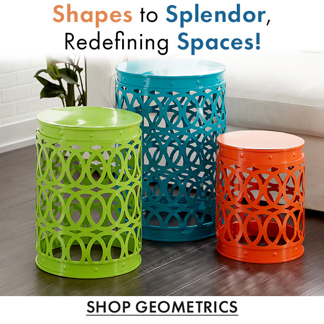 Shapes to Splendor, Redefining Spaces! 
Shop Geometrics