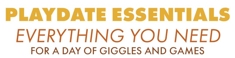 Playdate Essentials, Everything You Need For a Day of Giggles And Games