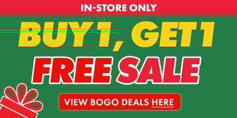 BUY 1, GET 1 FREE SALE - IN-STORE ONLY