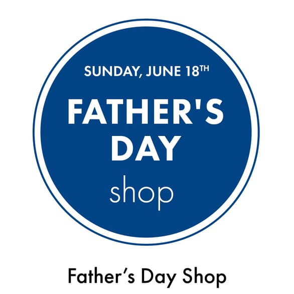 Shop Our Father's Day Shop
