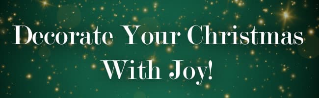 Decorate Your Christmas With Joy!