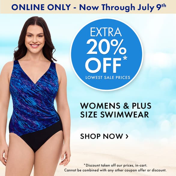 ONLINE ONLY! Now through July 9th
Extra 20% Off Womens Swimwear