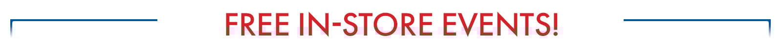 FREE in-store events