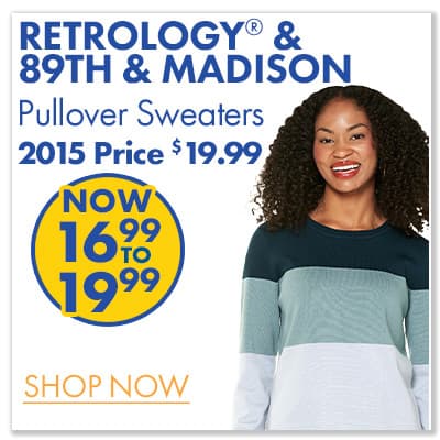 RETROLOGY & 89TH & MADISON Pullover Sweaters 2015 PRICE $19.99 NOW $16.99-$19.99