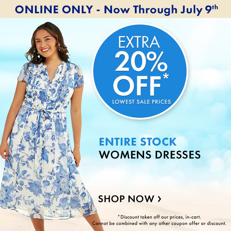 ONLINE ONLY! Now through July 9th
Extra 20% Off Womens Dresses